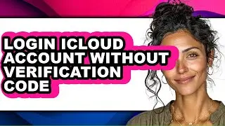 How to Login Icloud Account Without Verification Code (easy Method)