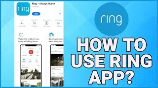 How to Use Ring App for Beginners 2023?