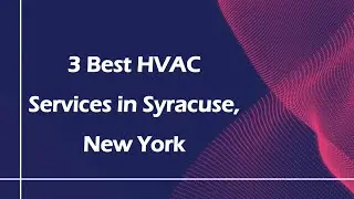 3 Best HVAC Services in Syracuse, New York | Heating and Cooling Services
