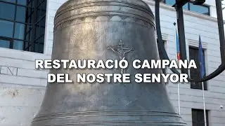 RESTAURACIO CAMPANA DEL NOSTRE SENYOR