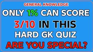🧠 ONLY 1% CAN SCORE 3/10 IN THIS HARD GK QUIZ | ARE YOU SPECIAL?