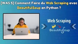 WAS &eacute;pisode 5 : Comment faire du Web Scraping avec BeautifulSoup en Python