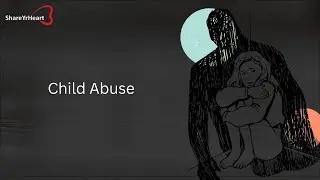 Child Abuse | Child desire for warmth, affection and security | Child Counselling | ShareYrHeart