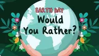 Would You Rather? EARTH DAY EDITION! | Earth Day Activities | Brain Break |  Twinkl