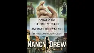 Nancy Drew Games The Captive Curse *Extended Edition* Ambiance Study & Work Music