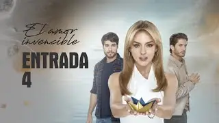 El amor invencible ENTRADA 4