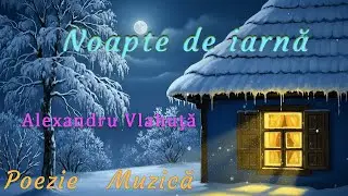 Noapte de Iarnă de Alexandru Vlahuță | Versiunea Muzicală