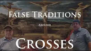 False Traditions around Crucifixion Crosses with Expert Bruce Porter
