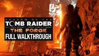 SHADOW OF THE TOMB RAIDER DLC - THE FORGE - Прохождение [Отголоски прошлого] - Без комментариев
