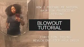 Blowout Tutorial on Natural Hair for Protective Styling | Trying Out Revlon One-Step Hair Dryer