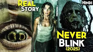2025 Most Horrifying REAL STORY - NEVER BLINK (2025) Explained In Hindi | Ankh Mat Kholna Nahi Toh..