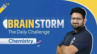 JEE Advanced 2024 | Most Important Questions of Chemistry | Must try problems | Brainstorm Series