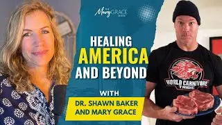 MARY GRACE: LIVE with Dr Shawn Baker the Carnivore Doctor Healing America and Beyond ep 12