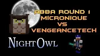 NightOwl ABBA round 1 Micronique vs VengeanceTech