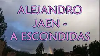 ALEJANDRO JAEN ==  A ESCONDIDAS