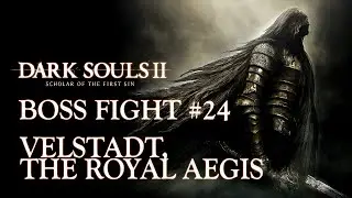 Dark Souls II: Scholar of the First Sin | Velstadt, the Royal Aegis | Boss Fight #24 | 1080p60FPS