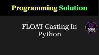 Python Program for Type Casting to float | Programming Question | Tukka Learn