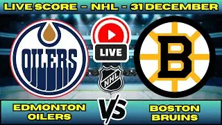 🔴 Edmonton Oilers vs Boston Bruins | NHL PLAY BY PLAY | Live Score Update 31 December