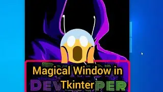Create Magical Window in Tkinter | Python