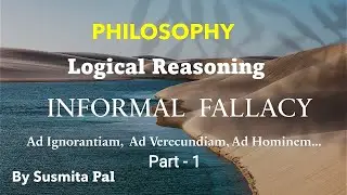 Informal fallacies / Types of Informal fallacies / Philosophy Logic / Logical Reasoning / Part 1