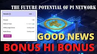 BONUS HI BONUS PI NETWORK GOOD NEWS FUTURE POTENTIAL PI NETWORK