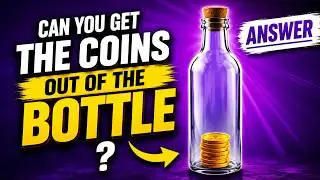 How the get the coins out of bottle ? | Answer Video