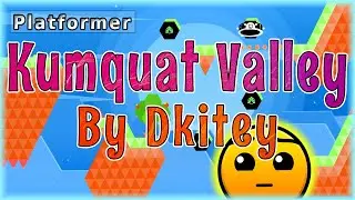 Kumquat Valley (By Dkitey) | Geometry Dash