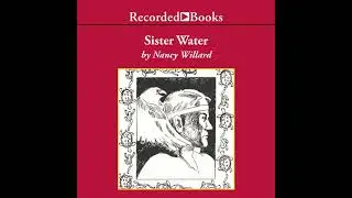 Sister Water by Nancy Willard | Full Audiobook
