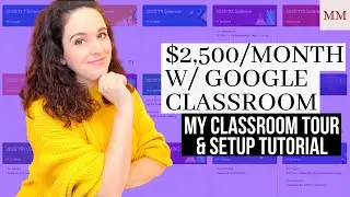 2500 долларов в месяц с Google Classroom [Тур и руководство] Как я использую Google Classroom в п...