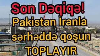 Pakistan İranla sərhəddə qoşun&nbsp;TOPLAYIR