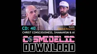 CD 40 | Christ Consciousness, Shamanism & the Rise of AI