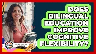 Does Bilingual Education Improve Cognitive Flexibility?