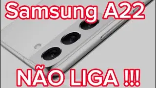 Samsung A22 NÃO LIGA !! Problema resolvido.