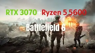 Battlefield 6 RTX 3070 + Ryzen 5 5600 all settings 1080p