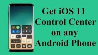 Install iOS 11 Control Center on Android Phone!!