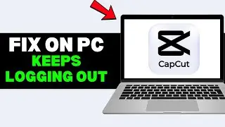 How to Fix CapCut Keeps Logging Out on PC/Laptop &mdash; Stop Auto Sign-Out Issues