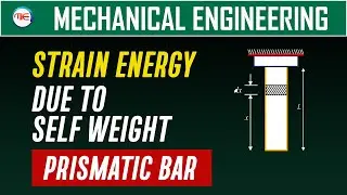 STRAIN ENERGY DUE TO SELF WEIGHT | STRENGTH OF MATERIAL| PRISMATIC BAR | MECHANICAL ENGINEERING