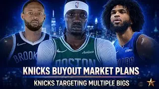 Knicks Planning MAJOR MOVE! Insider CONFIRMS NY's Buyout Market Plans... | Knicks News