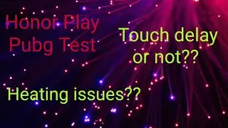 Honor Play Pubg Test. Heating issues or not?? Touch delay or not??