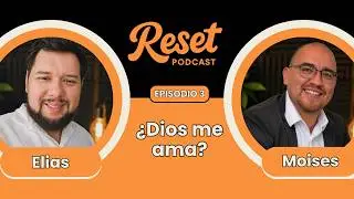 Ep. 3 El Amor de Dios | Reset Podcast