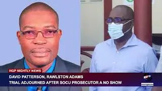 DAVID PATTERSON, RAWLSTON ADAMS TRIAL ADJOURNED AFTER SOCU PROSECUTOR A NO SHOW