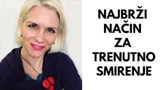 NAJBRŽI NAČIN ZA TRENUTNO SMIRENJE