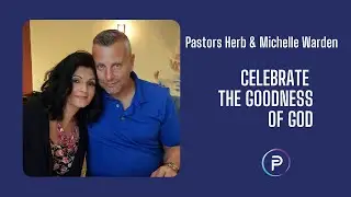 Celebrate The Goodness of God with Pastors Herb & Michelle Warden | Faith Place Church | Wednesday