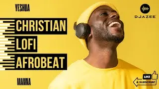 Christian Lofi Afrobeat Mix • AfroGospel • Christian music • 2025 • DjAZee • #christian #content