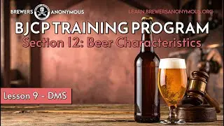 BJCP Training: Section 12 Beer Characteristics -Lesson 9 - DMS
