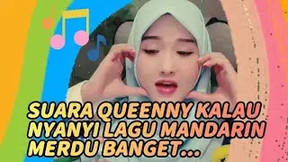 Suara Queenny kalau nyanyi lagu Mandarin merdu banget...