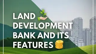 Land Development Bank | Features of Land Development Bank #iammcomm #landdevelopment #land 