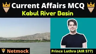 Current Affairs MCQ Kabul River Basin | Daily Current Affairs MCQ By Prince Luthra AIR 577 | Netmock