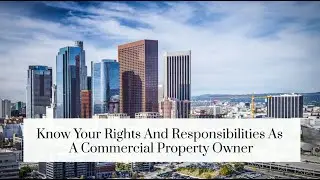 Know Your Rights And Responsibilities As A Commercial Property Owner