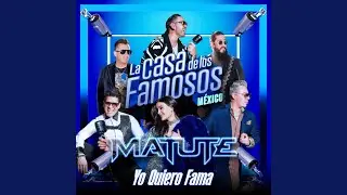Yo Quiero Fama (La Casa De Los Famosos)